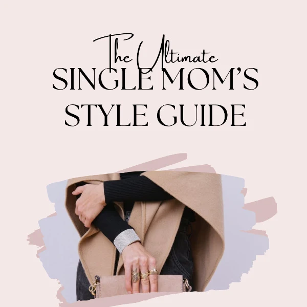 The Ultimate Single Mom's Style Guide 40+ — digital style guide by Danielle Marie